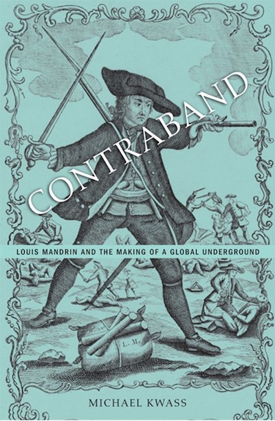 Globalization; Economic History; Smuggling; Crime; French History; Folk Heroes; Trade; Louis Mandrin