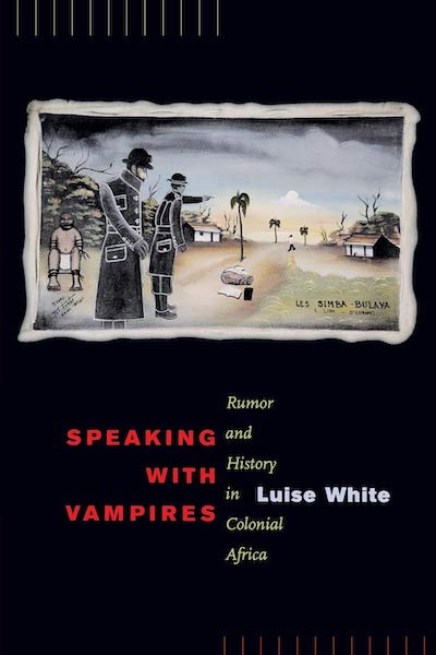 Oral Tradition; Oral History; African History; Vampires; Colonialism; Cultural Memory; Uganda; Zambia